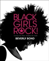 Black Girls Rock! Vydejte se za svým kouzlem. Rocking Our Truth. - Black Girls Rock!: Owning Our Magic. Rocking Our Truth.