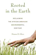 Zakořenění v Zemi: Znovuzískání afroamerického environmentálního dědictví - Rooted in the Earth: Reclaiming the African American Environmental Heritage