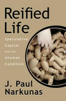 Reifikovaný život: Spekulativní kapitál a stav člověka - Reified Life: Speculative Capital and the Ahuman Condition