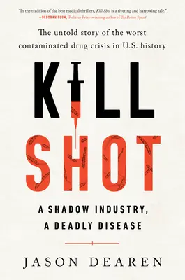 Zabijácký výstřel: Stínové odvětví, smrtelná nemoc - Kill Shot: A Shadow Industry, a Deadly Disease