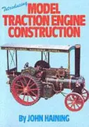 Představujeme konstrukci modelů trakčních motorů - Introducing Model Traction Engine Construction