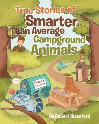 Pravdivé příběhy o chytřejších než průměrných zvířatech v kempu - True Stories of Smarter Than Average Campground Animals