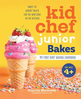 Kid Chef Junior Bakes: Moje první dětská kuchařka pečení - Kid Chef Junior Bakes: My First Kids Baking Cookbook