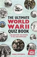Ultimátní kniha kvízů z druhé světové války: 1 000 otázek a odpovědí, které prověří vaše znalosti. - The Ultimate World War II Quiz Book: 1,000 Questions and Answers to Test Your Knowledge