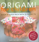 Origami pro děti: Kniha a papírový balíček s 35 projekty [s 61 dílky] - Origami for Children: Book & Paper Pack with 35 Projects [With 61 Pieces]