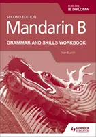 Mandarínština B pro diplom Ib Cvičebnice gramatiky a dovedností - Mandarin B for the Ib Diploma Grammar and Skills Workbook