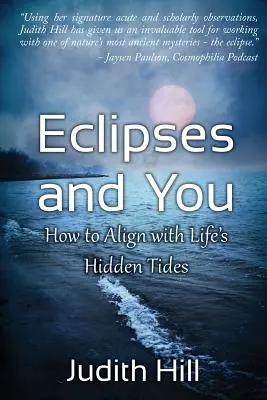 Zatmění a vy: Jak se sladit se skrytými přílivy a odlivy života - Eclipses and You: How to Align with Life's Hidden Tides
