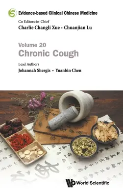 Klinická čínská medicína založená na důkazech - svazek 20: Chronický kašel - Evidence-Based Clinical Chinese Medicine - Volume 20: Chronic Cough