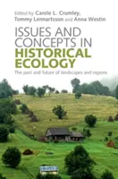 Problémy a koncepty historické ekologie: Minulost a budoucnost krajin a regionů - Issues and Concepts in Historical Ecology: The Past and Future of Landscapes and Regions