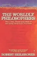 Světoví filozofové - Životy, doba a myšlenky velkých ekonomických myslitelů - Worldly Philosophers - The Lives, Times, and Ideas of the Great Economic Thinkers