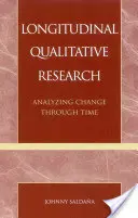 Longitudinální kvalitativní výzkum: Analýza změn v čase - Longitudinal Qualitative Research: Analyzing Change Through Time