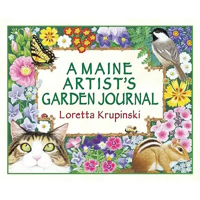 Zahradní deník umělce z Maine - A Maine Artist's Garden Journal