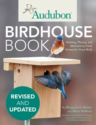 Audubon Birdhouse Book, Revised and Updated: Stavba, umístění a údržba skvělých domovů pro skvělé ptáky. - Audubon Birdhouse Book, Revised and Updated: Building, Placing, and Maintaining Great Homes for Great Birds
