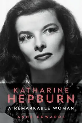 Katharine Hepburnová: Pozoruhodná žena - Katharine Hepburn: A Remarkable Woman