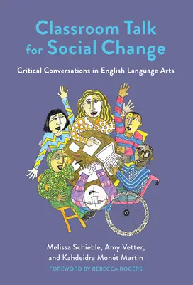 Rozhovory ve třídě pro sociální změnu: Kritické rozhovory v anglickém jazyce - Classroom Talk for Social Change: Critical Conversations in English Language Arts
