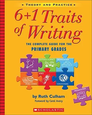 6+1 rysů psaní: Kompletní průvodce pro základní školy; teorie a praxe - 6+1 Traits of Writing: The Complete Guide for the Primary Grades; Theory and Practice