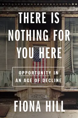 Tady pro vás nic není: Putin: Tady nic není: Hledání příležitostí v jednadvacátém století - There Is Nothing for You Here: Finding Opportunity in the Twenty-First Century