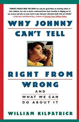 Proč Johnny nerozezná dobro od zla: A co s tím můžeme dělat? - Why Johnny Can't Tell Right from Wrong: And What We Can Do about It
