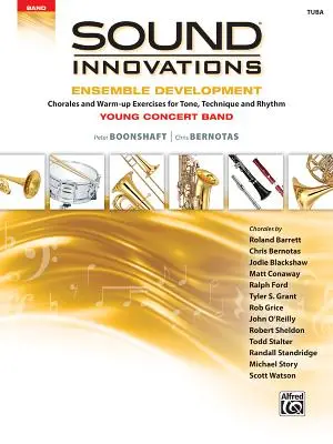 Sound Innovations for Concert Band -- Ensemble Development for Young Concert Band: (Tub): Chorály a zahřívací cvičení pro tón, techniku a rytmus (Tub). - Sound Innovations for Concert Band -- Ensemble Development for Young Concert Band: Chorales and Warm-Up Exercises for Tone, Technique, and Rhythm (Tub