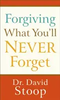 Odpuštění toho, na co nikdy nezapomenete - Forgiving What You'll Never Forget