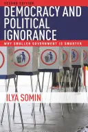 Demokracie a politická nevědomost: Proč je menší vláda chytřejší. - Democracy and Political Ignorance: Why Smaller Government Is Smarter, Second Edition
