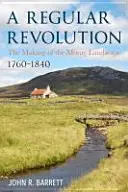 Tvorba skotské krajiny: Pravidelná revoluce v Morayi 1760-1840 - The Making of a Scottish Landscape: Moray's Regular Revolution 1760-1840