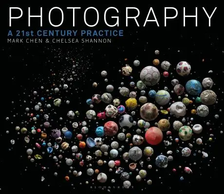 Fotografie: Praxe 21. století - Photography: A 21st Century Practice