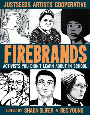 Ohnivé kapky: Aktivisté, o kterých jste se ve škole neučili - Firebrands: Activists You Didn't Learn about in School