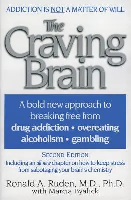 Mozek touhy: Odvážný nový přístup k osvobození se od *drogové závislosti *přejídání *alkoholismu *hraní hazardních her - The Craving Brain: A Bold New Approach to Breaking Free from *Drug Addiction *Overeating *Alcoholism *Gambling