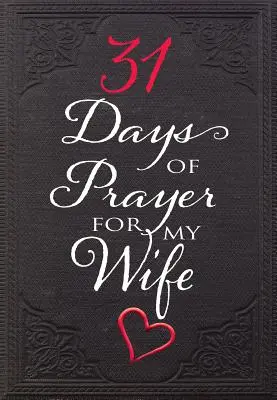 31 dní modliteb za mou ženu - 31 Days of Prayer for My Wife