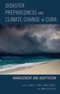 Připravenost na katastrofy a změna klimatu na Kubě: Změny klimatu: řízení a adaptace - Disaster Preparedness and Climate Change in Cuba: Management and Adaptation