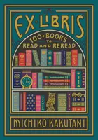 Ex Libris - 100+ knih k přečtení a opětovnému přečtení - Ex Libris - 100+ Books to Read and Reread