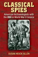 Klasičtí špioni: Američtí archeologové s OSS v Řecku za druhé světové války 3. - Classical Spies: American Archaeologists with the OSS in World War II Greece