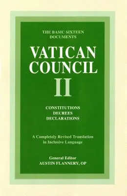 II. vatikánský koncil: Konstituce, dekrety, prohlášení: Základních šestnáct dokumentů - Vatican Council II: Constitutions, Decrees, Declarations: The Basic Sixteen Documents