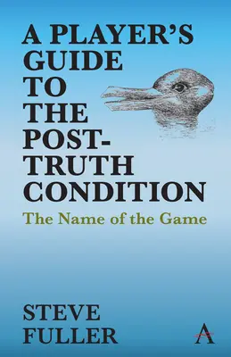 Průvodce hráče postpravdivým stavem: Průvodce pravdou (The Name of the Game) - A Player's Guide to the Post-Truth Condition: The Name of the Game