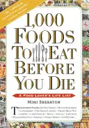 1000 jídel, která musíte sníst, než zemřete: Životní seznam milovníka jídla - 1,000 Foods to Eat Before You Die: A Food Lover's Life List
