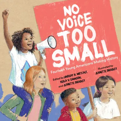 Žádný hlas není příliš malý: Čtrnáct mladých Američanů tvoří historii - No Voice Too Small: Fourteen Young Americans Making History