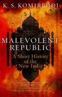 Zlovolná republika: Krátké dějiny Nové Indie - Malevolent Republic: A Short History of the New India