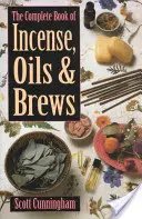 Kompletní kniha o kadidlech, olejích a nálevech - The Complete Book of Incense, Oils and Brews