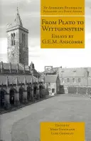 Od Platóna k Wittgensteinovi: Anscombe: Eseje od G.E.M. Anscomba: Wittgenstein a Wittgenstein. - From Plato to Wittgenstein: Essays by G.E.M. Anscombe