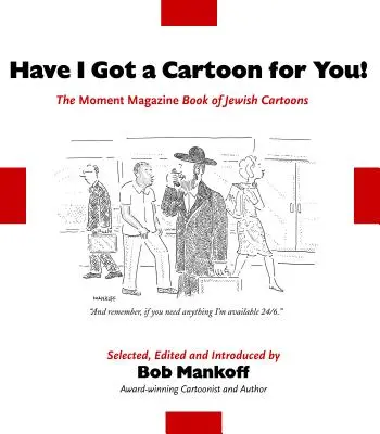 Mám pro vás karikaturu!: Kniha židovských karikatur časopisu Moment - Have I Got a Cartoon for You!: The Moment Magazine Book of Jewish Cartoons