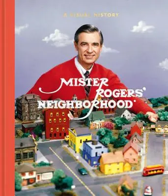 Mister Rogers' Neighborhood (Sousedství pana Rogerse): Vizuální historie - Mister Rogers' Neighborhood: A Visual History