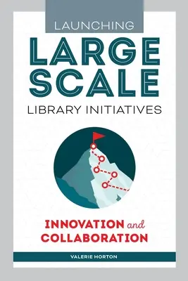 Zahájení rozsáhlých knihovnických iniciativ: Inovace a spolupráce - Launching Large-Scale Library Initiatives: Innovation and Collaboration
