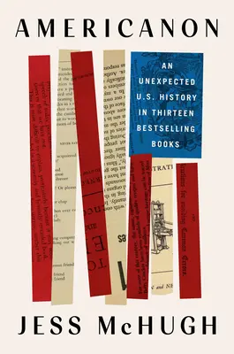 Americanon (Američané): Historie a tradice v Evropě a ve světě: Nečekané dějiny USA ve třinácti knižních bestsellerech - Americanon: An Unexpected U.S. History in Thirteen Bestselling Books