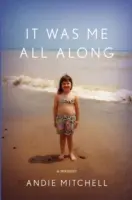 Celou dobu jsem to byl já: A Memoir - It Was Me All Along: A Memoir