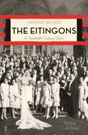 Eitingonovi - rodina dvacátého století (Wilmers Mary-Kay (editor)) - Eitingons - A Twentieth-Century Family (Wilmers Mary-Kay (editor))