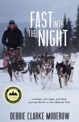 Rychle do noci: Žena, její psi a jejich cesta na sever po Iditarodské stezce - Fast Into the Night: A Woman, Her Dogs, and Their Journey North on the Iditarod Trail