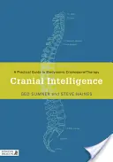 Inteligence lebky: Praktický průvodce biodynamickou kraniosakrální terapií. - Cranial Intelligence: A Practical Guide to Biodynamic Craniosacral Therapy