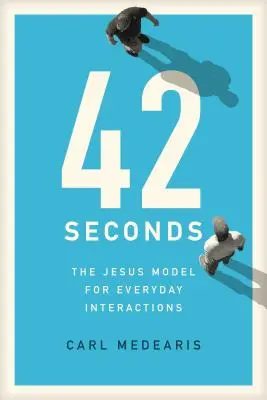 42 vteřin: Ježíšův model pro každodenní interakce - 42 Seconds: The Jesus Model for Everyday Interactions