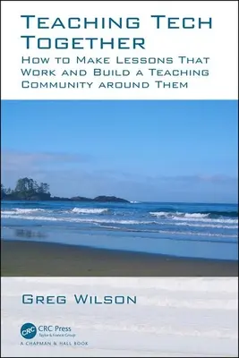 Společná výuka techniky: Jak zařídit, aby vaše hodiny fungovaly, a vytvořit kolem nich učitelskou komunitu. - Teaching Tech Together: How to Make Your Lessons Work and Build a Teaching Community Around Them